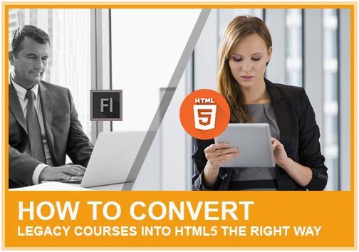 Legacy Courses into HTML5 The Right Way