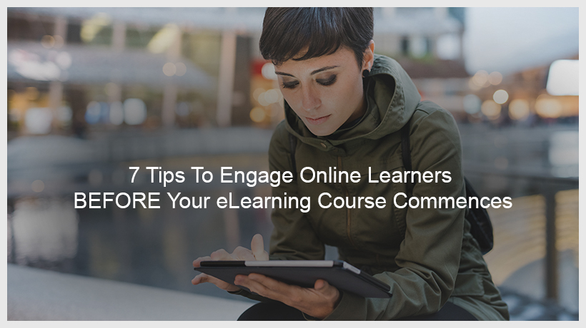 7 Tips to Engage Online Learners