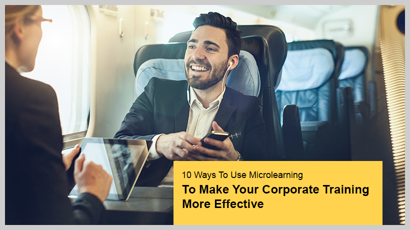 10 ways to use Microlearning to make your corporate training more effective