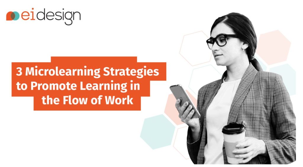 3 Microlearning Strategies to Promote Learning in the Flow of Work